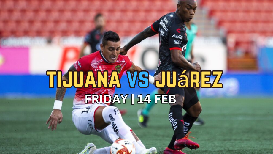 FC Juarez vs. Club Tijuana de Caliente February 14 Prediction, Picks, and Live Odds